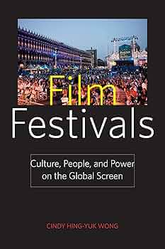 Film Festivals: Culture, People, and Power on the Global